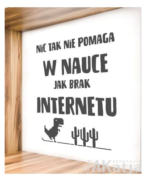 Naklejka: Nic tak nie pomaga w nauce jak brak Internetu