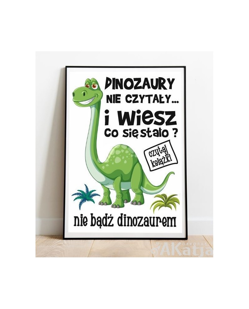 Plakat z napisem: Dinozaury nie czytały...