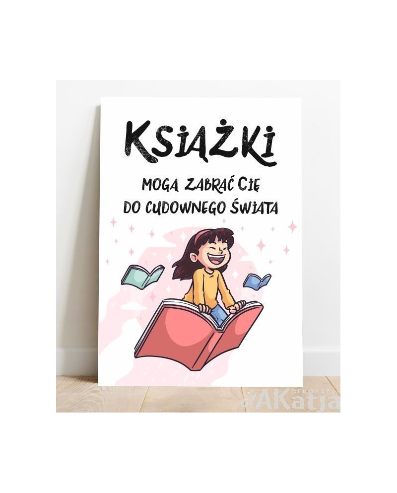 Plakat z napisem: Książki mogą zabrać cię do cudownego świata