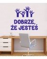 Naklejka na ścianę: Dobrze, że jesteś