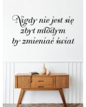 Nigdy nie jest się zbyt młodym by zmieniać świat: naklejka na ścianę