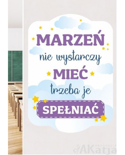 Marzeń nie wystarczy mieć, trzeba je spełniać- kolorowa naklejka ścienna