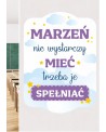 Marzeń nie wystarczy mieć, trzeba je spełniać- kolorowa naklejka ścienna