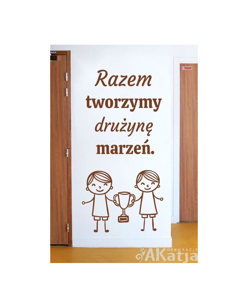 Razem tworzymy drużynę marzeń- naklejka na ścianę