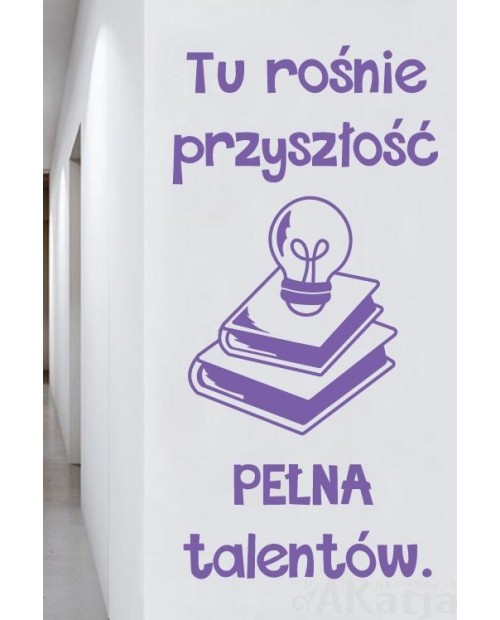 Tu rośnie przyszłość pełna talentów- naklejka na ścianę