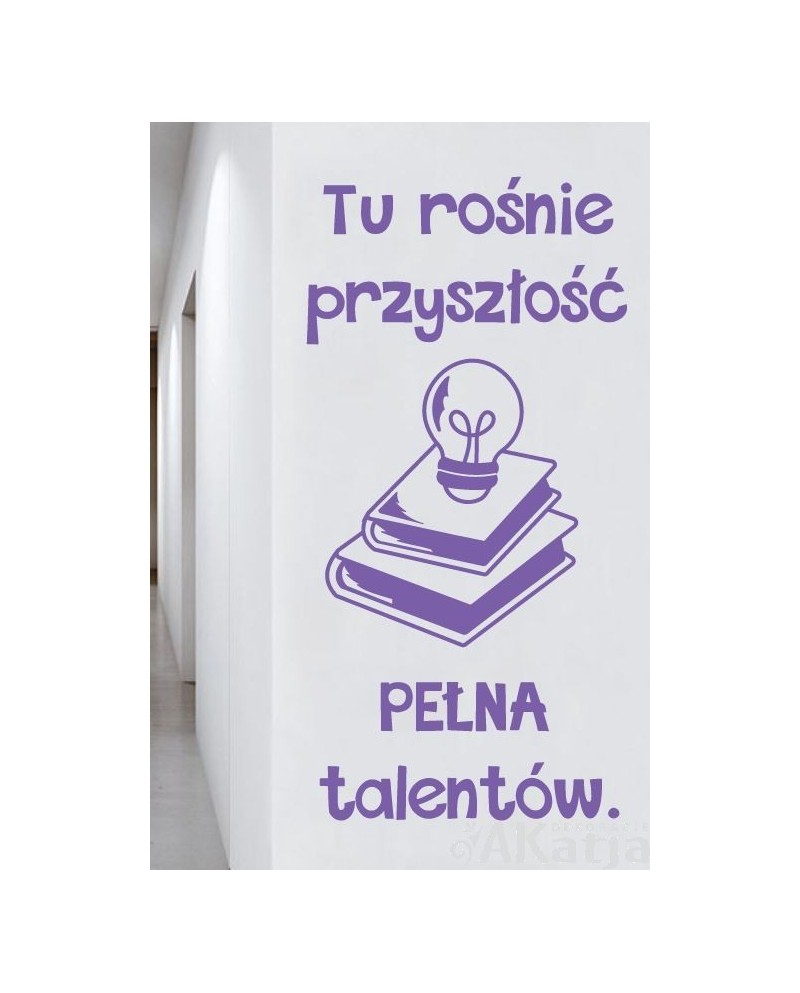 Tu rośnie przyszłość pełna talentów- naklejka na ścianę
