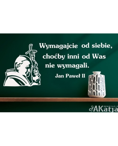 Wymagajcie od siebie...cytat Jan Paweł II: naklejka na ścianę