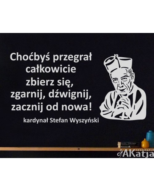 Choćbyś przegrał całkowicie...cytat kardynał Wyszyński : naklejka na ścianę