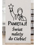 Pamiętaj! Świat należy do Ciebie!- naklejka na ścianę