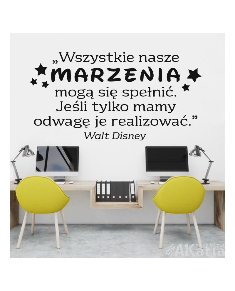 Wszystkie nasze marzenia mogą się spełnić- naklejka na ścianę