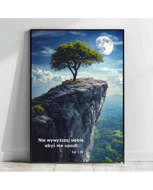 Plakat z cytatem: Nie wywyższaj siebie abyś nie upadł