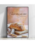 Plakat z cytatem: Bądź dobry jak chleb