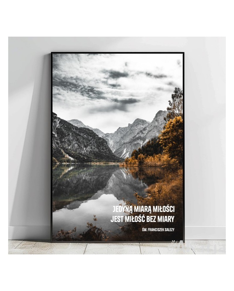 Plakat z cytatem: Jedyną miarą miłości jest miłość bez miary