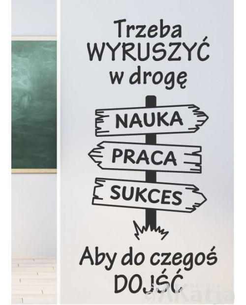 Trzeba wyruszyć w drogę aby do czegoś dojść- naklejka na ścianę