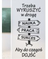 Trzeba wyruszyć w drogę aby do czegoś dojść- naklejka na ścianę
