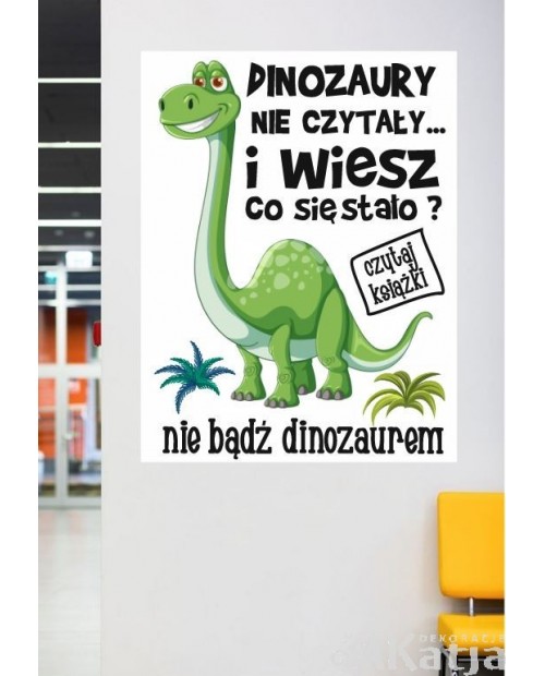 Dinozaury nie czytały...- naklejka na ścianę