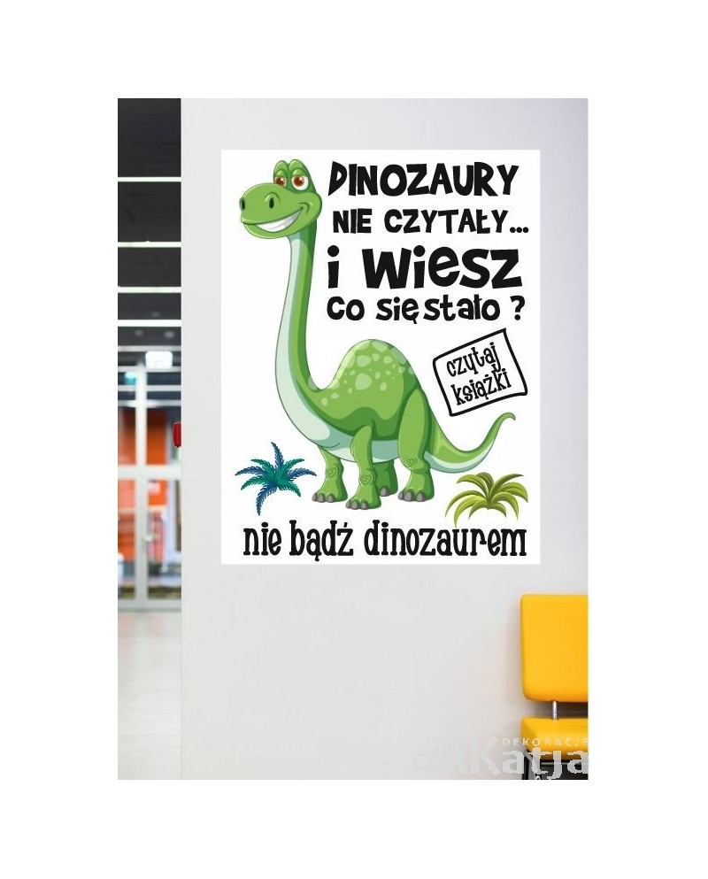 Dinozaury nie czytały...- naklejka na ścianę