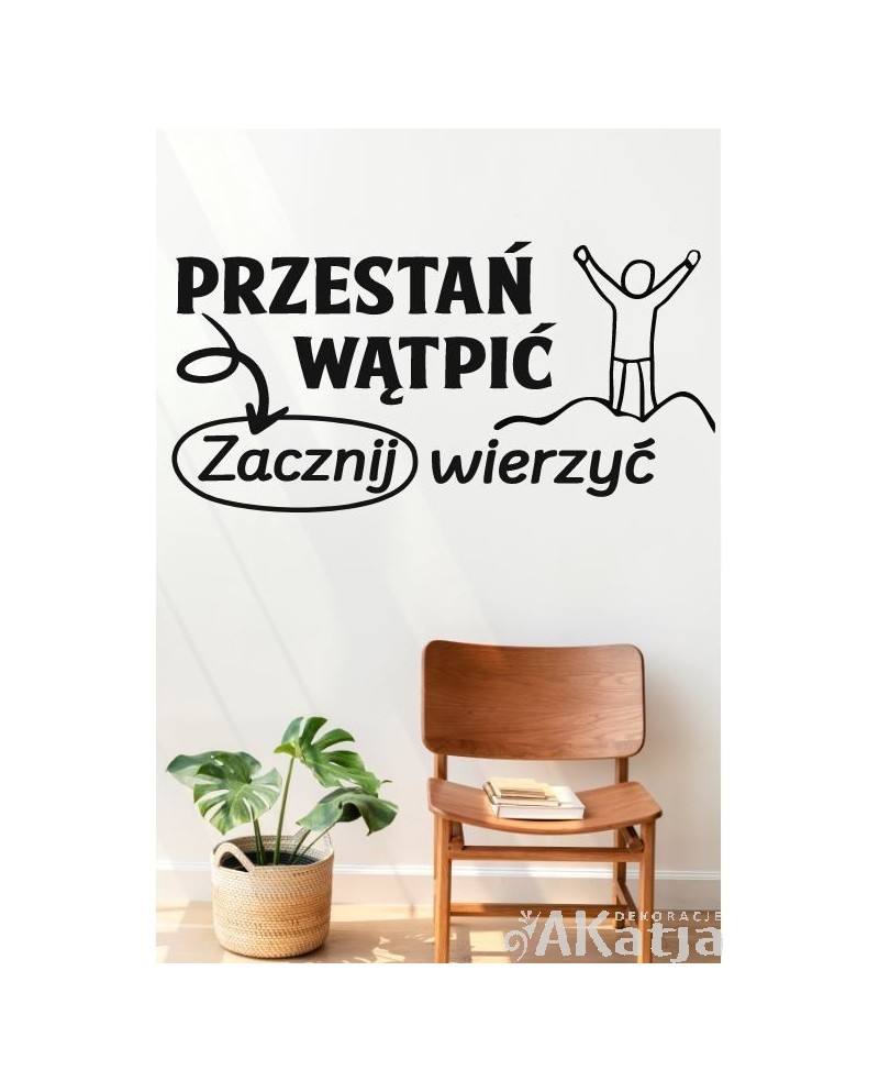 Przestań wątpić zacznij wierzyć- naklejka na ścianę