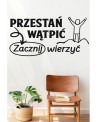 Przestań wątpić zacznij wierzyć- naklejka na ścianę