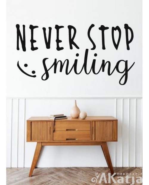 Never stop smiling