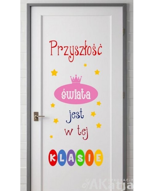 Przyszłość świata jest w tej klasie- naklejka na drzwi sali lekcyjnej