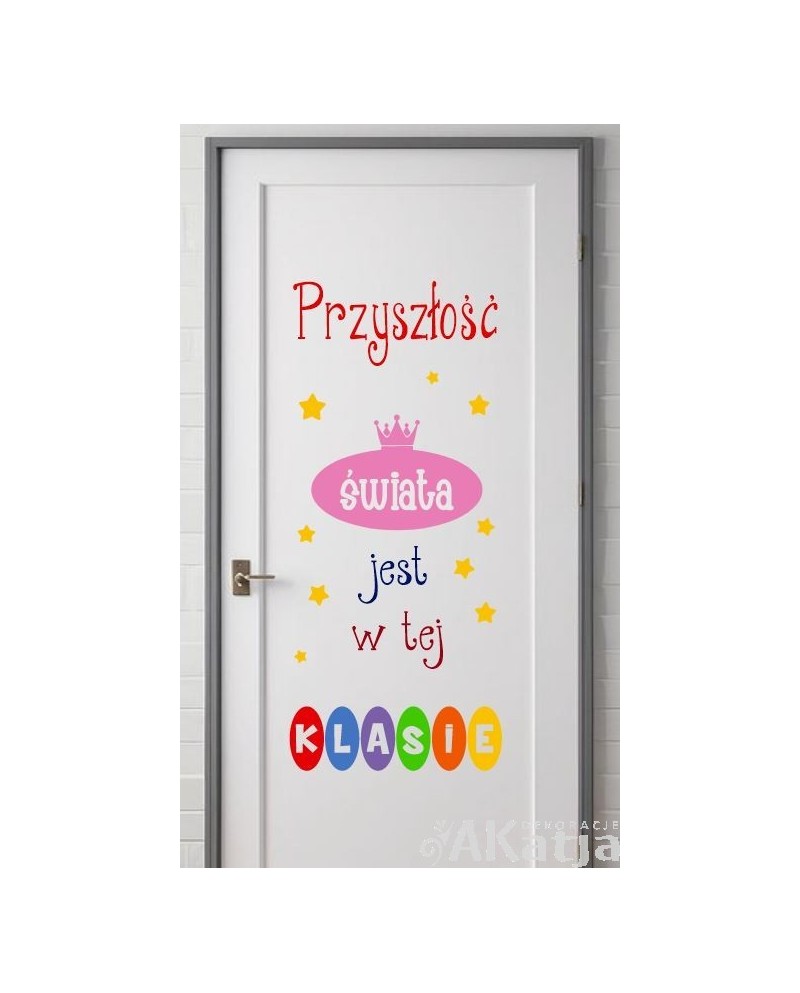 Przyszłość świata jest w tej klasie- naklejka na drzwi sali lekcyjnej