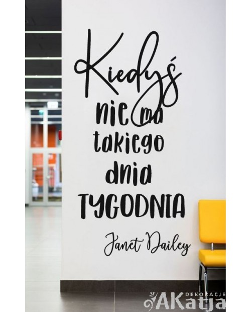 Naklejka na ścianę: Kiedyś, nie ma takiego dnia tygodnia