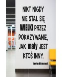 Naklejka na ścianę: Nikt nigdy nie stał się wielki przez pokazywanie jak mały jest ktoś inny