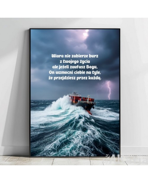 Plakat z napisem: "Wiara nie zabierze burz z twojego życia..."
