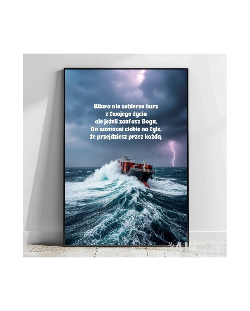 Plakat z napisem: "Wiara nie zabierze burz z twojego życia..."