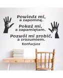 Powiedz mi, a zapomnę, pokaż mi, a zapamiętam, pozwól mi zrobić, a zrozumiem- naklejka na ścianę