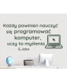 Każdy powinien nauczyć się programować komputer, uczy to myślenia- naklejka na ścianę
