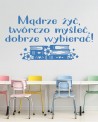 Mądrze żyć, twórczo myśleć, dobrze wybierać - naklejka na ścianę