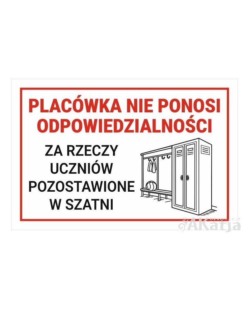 Placówka nie ponosi odpowiedzialności za rzeczy uczniów pozostawione w szatani- tabliczka