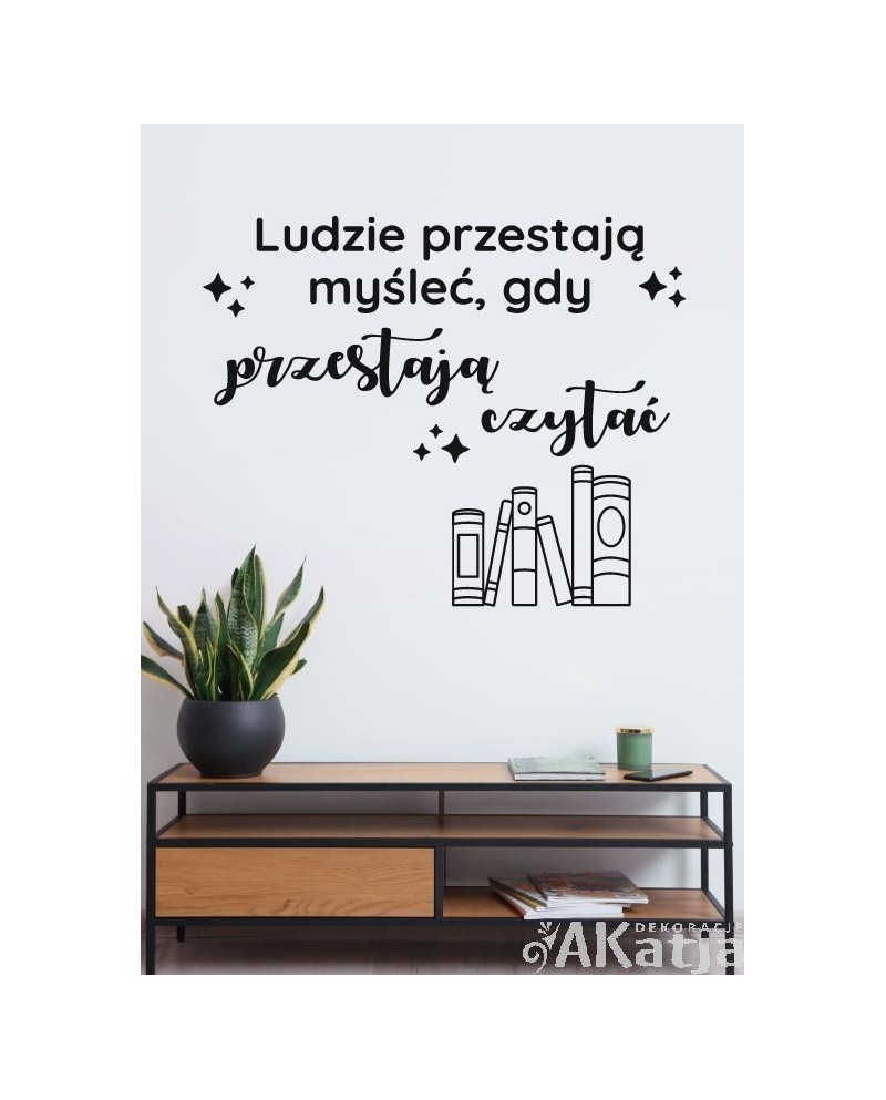 Ludzie przystają myśleć, gdy przystają czytać- naklejka na ścianę